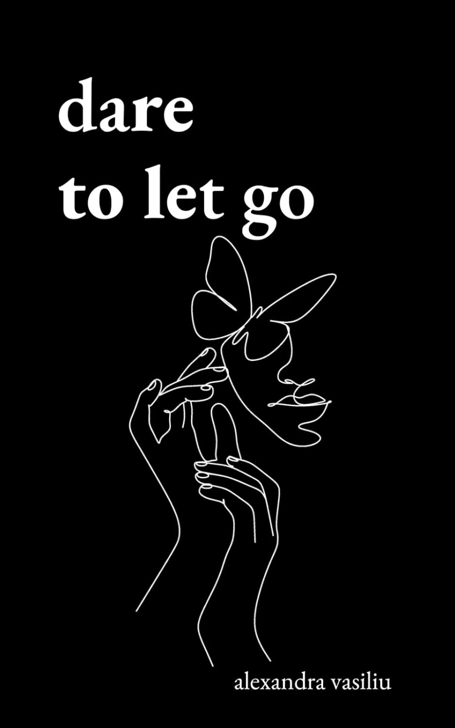 Dare to Let Go: Poems about Healing and Finding Yourself