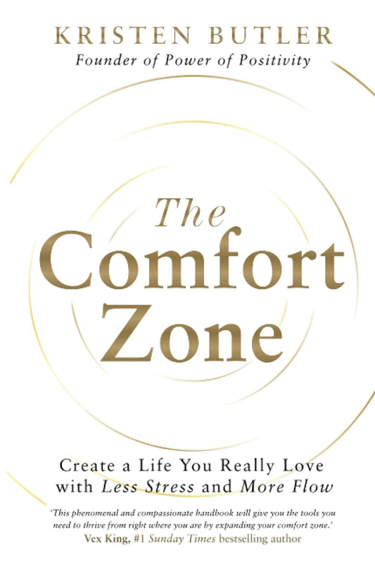 The Comfort Zone: Create a Life You Really Love with Less Stress and More Flow