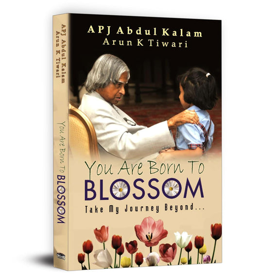 You Are Born To Blossom by DR APJ ABDUL KALAM