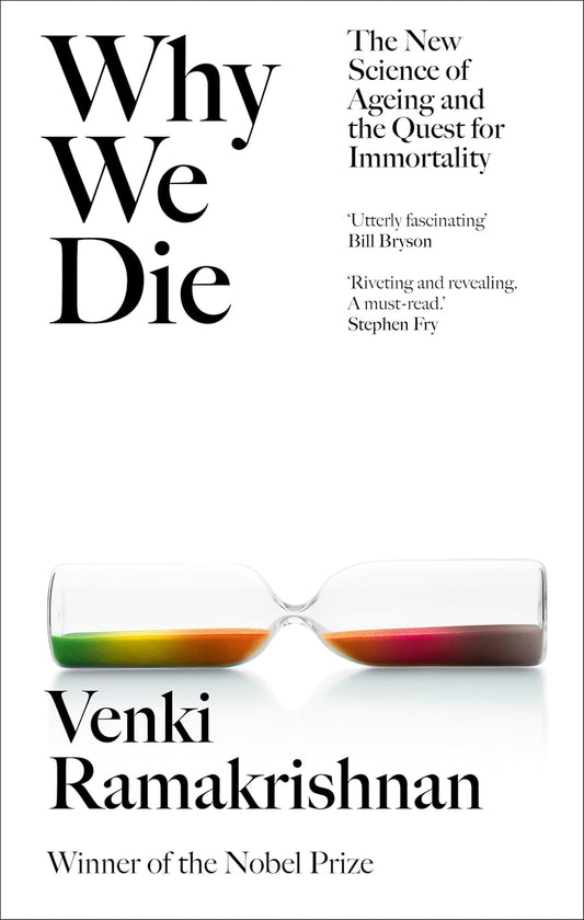 Why We Die: The New Science of Ageing and the Quest for Immortality by Venki Ramakrishnan