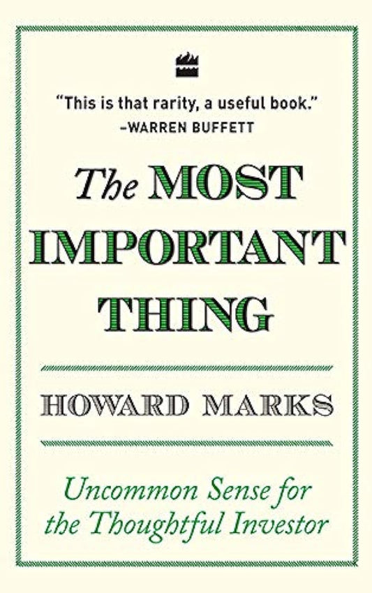 The Most Important Thing: Uncommon Sense for The Thoughtful Investor