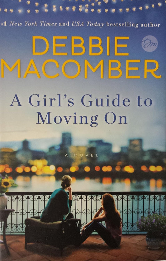 A Girl's Guide to Moving On: A Novel by Debbie Macomber