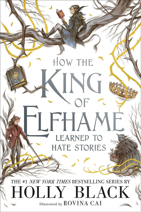 How the King of Elfhame Learned to Hate Stories (The Folk of the Air series): The perfect gift for fans of Fantasy Fiction by Holly Black