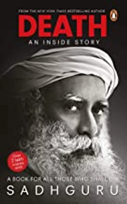 DEATH: AN INSIDE STORY; A BOOK FOR ALL THOSE WHO SHALL DIE by Sadhguru Jaggi Vasudev